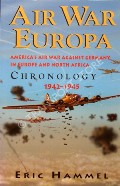 Book cover of Air War Europa Chronology - America's Air War against Germany in Europe and North Africa 1942 - 1945 by HAMMEL, Eric 